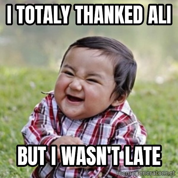 evil toddler kid2 meme: i totaly thanked ali / but i wasn't late