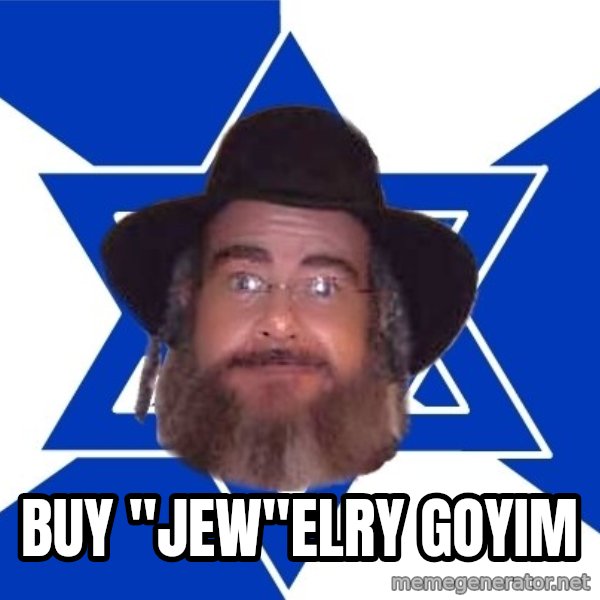 Advice Jew meme: buy "jew"elry goyim