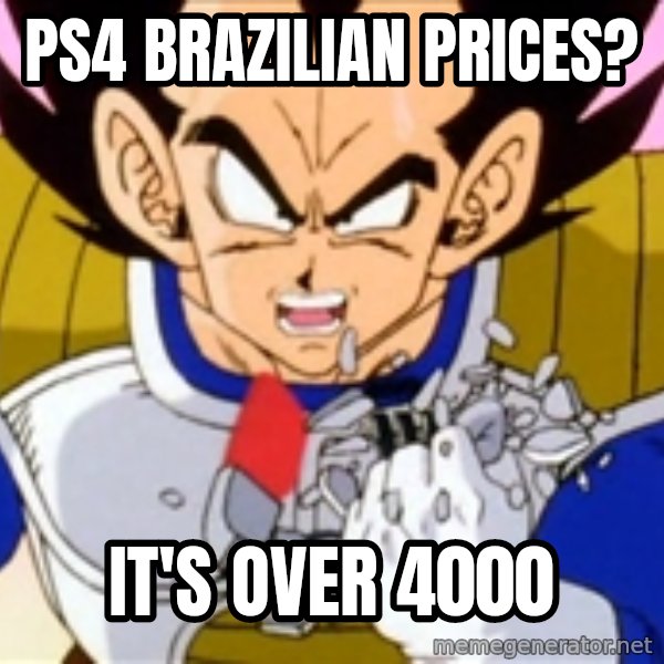 Over 9000 meme: PS4 brazilian prices? / IT'S OVER 4000