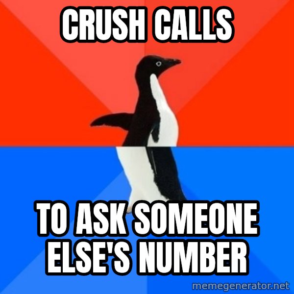 Socially Awesome Awkward Penguin meme: Crush calls / to ask someone else's number