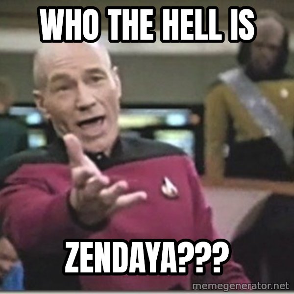 star trek wtf meme: Who the hell is / Zendaya???