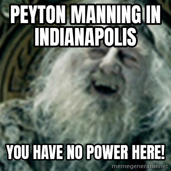 you have no power here meme: Peyton Manning in Indianapolis / You have No power here!