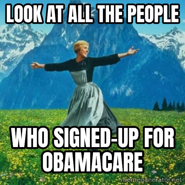 Look at All the Fucks I Give meme: look at all the people / who signed-up for obamacare
