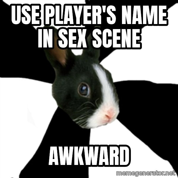 Roleplaying Rabbit meme: Use player's name in sex scene / Awkward