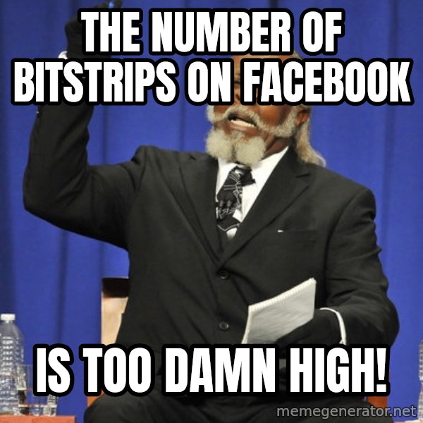 Rent Is Too Damn High meme: The number of bitstrips on facebook / Is too damn high!