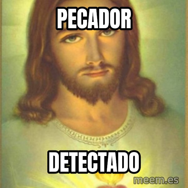 Jesus Christ meme: PECADOR / DETECTADO