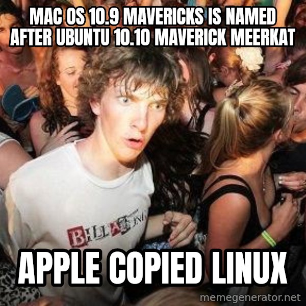 Sudden Realization Ralph meme: Mac OS 10.9 Mavericks is named after Ubuntu 10.10 Maverick Meerkat / Apple copied Linux