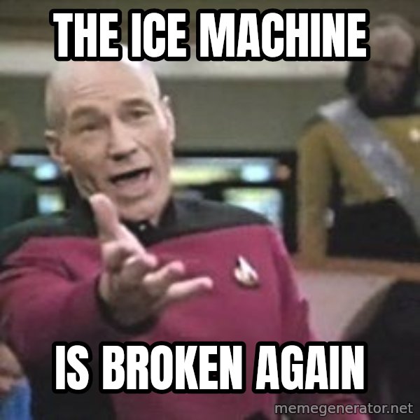 Captain Picard meme: The Ice Machine / Is Broken Again