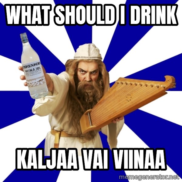 FinnishProblems meme: what should i drink / kaljaa vai viinaa