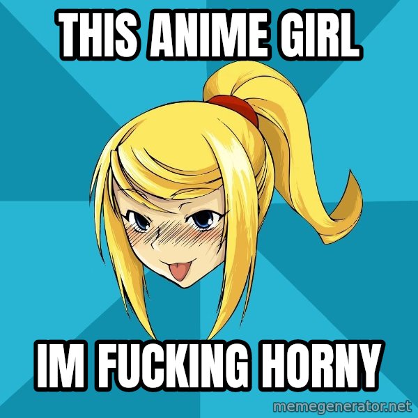 Horney Samus meme: this anime girl / im fucking horny