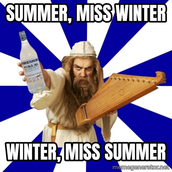 FinnishProblems meme: Summer, miss winter / winter, miss summer