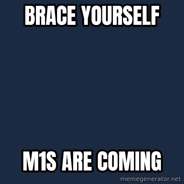 Winter is Coming meme: Brace yourself / M1s are coming