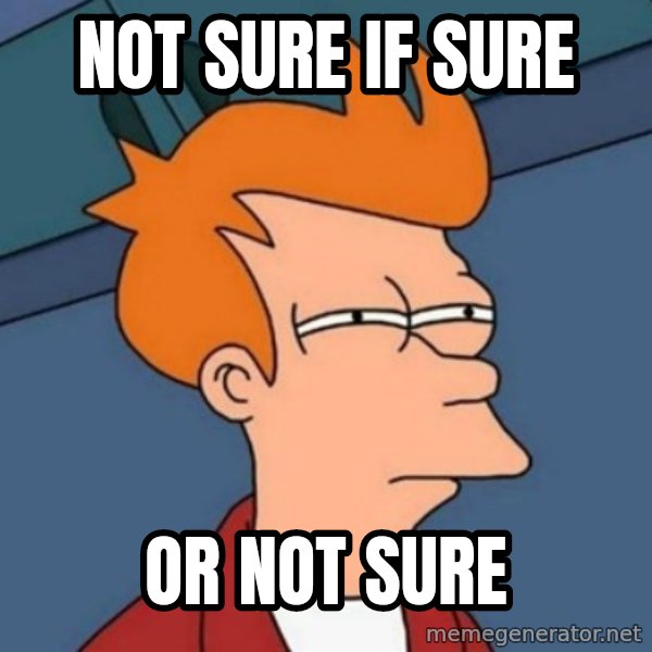 Not sure if troll meme: not sure if sure / or not sure