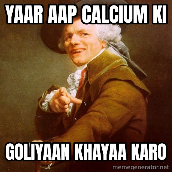 Joseph Ducreux meme: yaar aap calcium ki / goliyaan khayaa karo