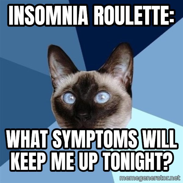 Chronic Illness Cat meme: insomnia roulette: / what symptoms will keep me up tonight?