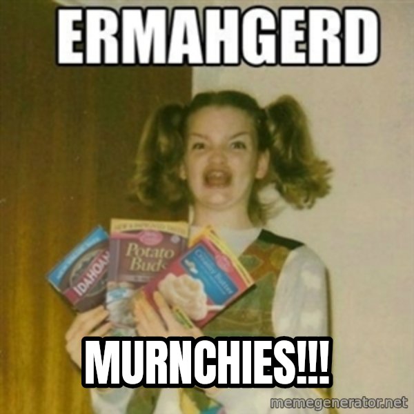 Ermahgerd meme: Murnchies!!!
