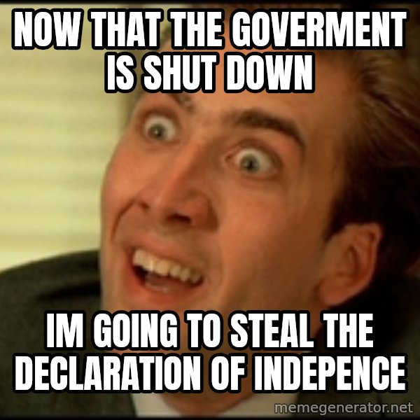 You Don't Say Nicholas Cage meme: now that the goverment is shut down / im going to steal the declaration of indepence