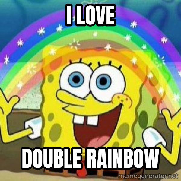 Imagination meme: I Love / Double  rainbow