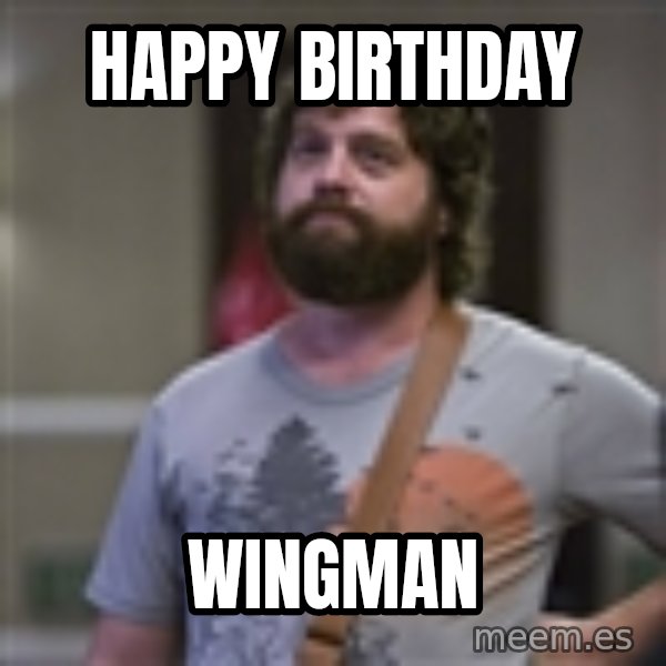 Alan Hangover meme: Happy birthday / Wingman