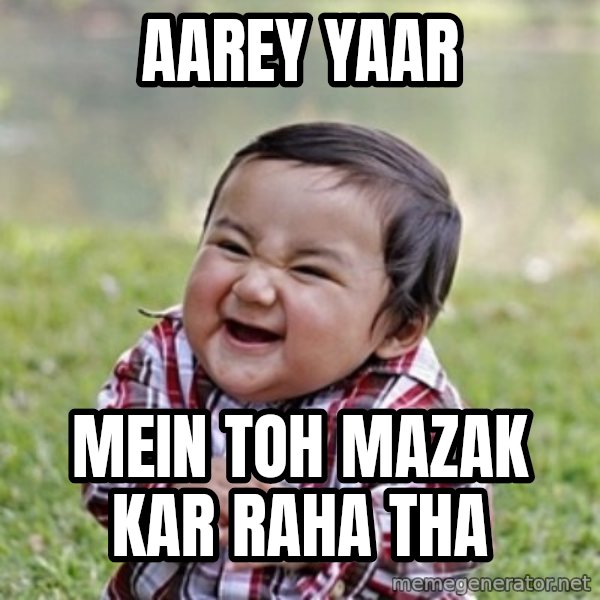 evil toddler kid2 meme: AAREY YAAR / MEIN TOH MAZAK KAR RAHA THA