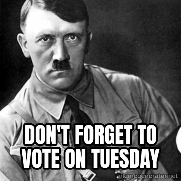 Hitler meme: don't forget to vote on tuesday