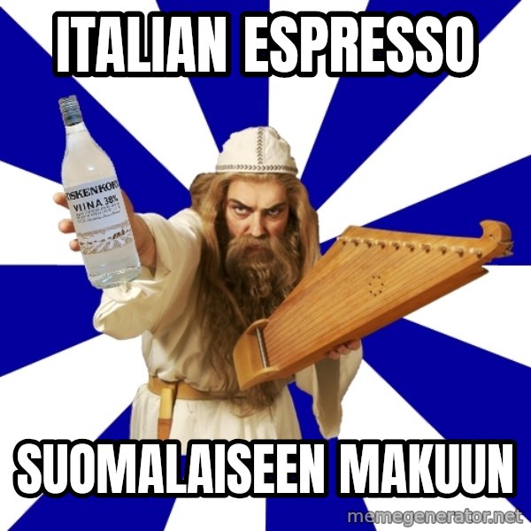 FinnishProblems meme: ITALIAN ESPRESSO / SUOMALAISEEN MAKUUN