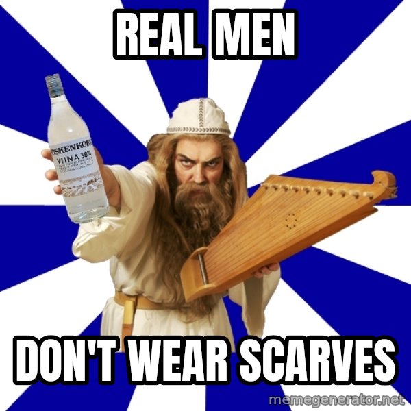 FinnishProblems meme: REAL MEN / DON'T WEAR SCARVES