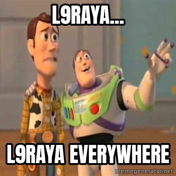 X, X Everywhere  meme: L9RAYA... / L9RAYA EVERYWHERE
