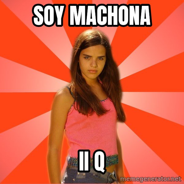 Jealous Girl meme: soy machona / ii q