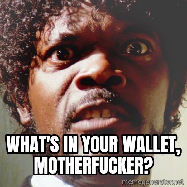 Mad Samuel L Jackson meme: What's in your wallet, motherfucker?