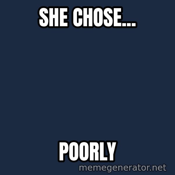 Indiana Jones Knight meme: she chose... / poorly