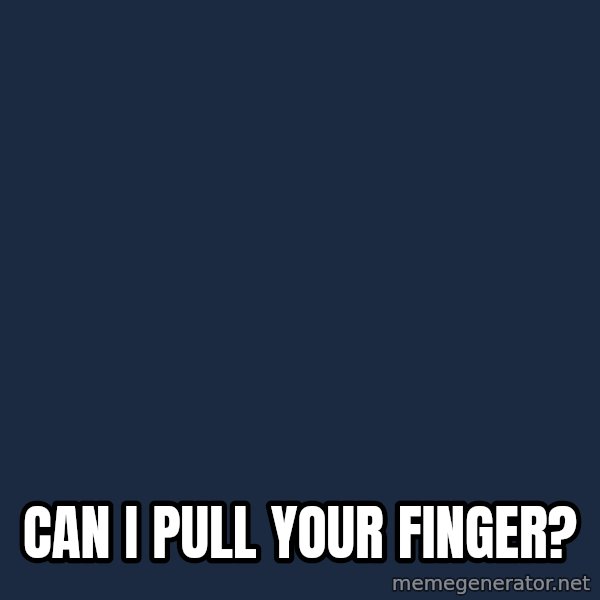 Ancient Aliens meme: can i pull your finger?