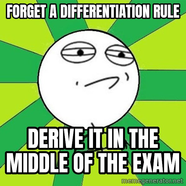 Challenge Accepted 2 meme: Forget a differentiation rule / derive it in the middle of the exam