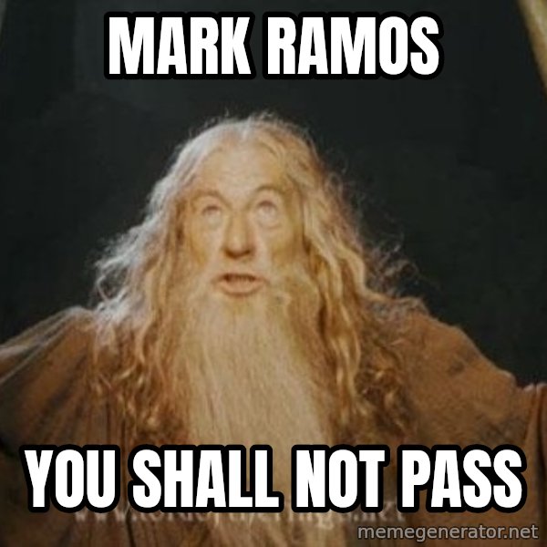 You shall not pass meme: mark ramos / you shall not pass