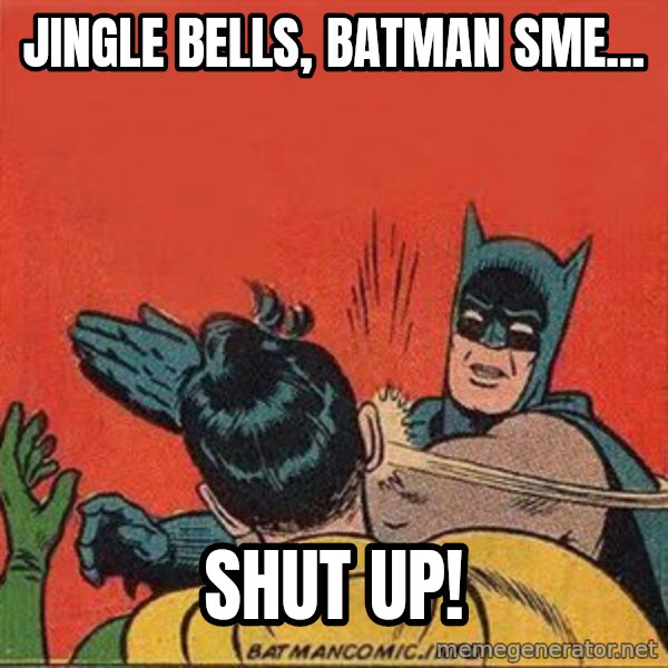 batman slap robin meme: Jingle Bells, Batman sme... / Shut up!