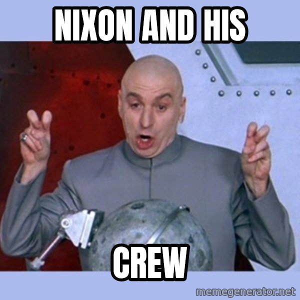 Dr Evil meme meme: Nixon and his / Crew