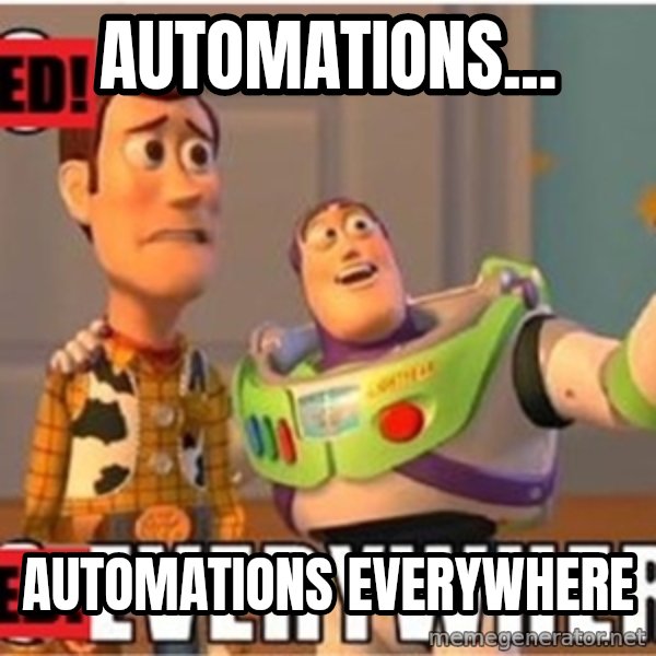 X, X Everywhere  meme: Automations... / AUTOMATIONS EVERYWHERE