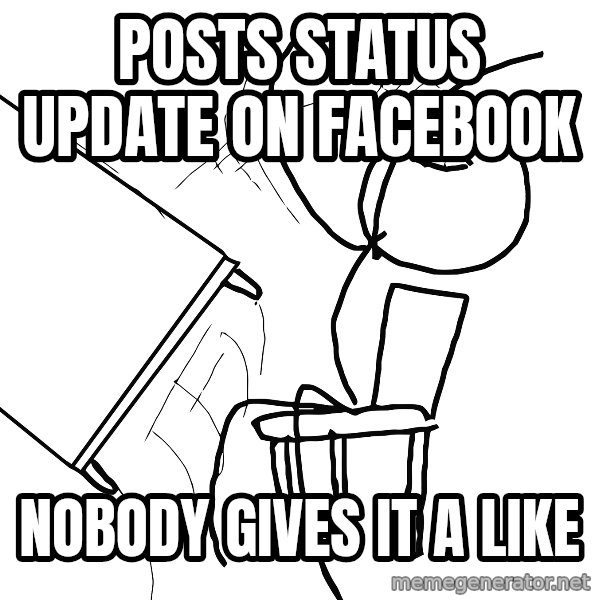 Desk Flip Rage Guy meme: posts status update on facebook / nobody gives it a like