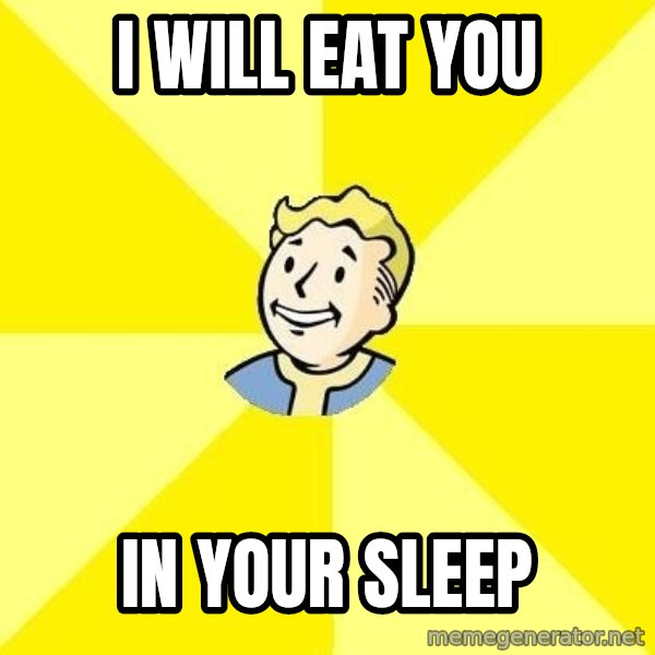 Fallout 3 meme: I will eat you / in your sleep