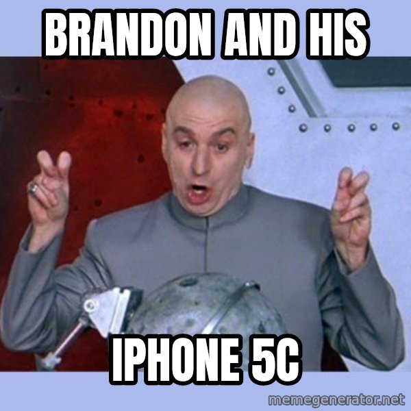Dr Evil meme meme: brandon and his / iphone 5c