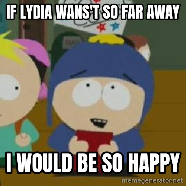 Craig would be so happy meme: If Lydia Wans't so far away / I would be so happy