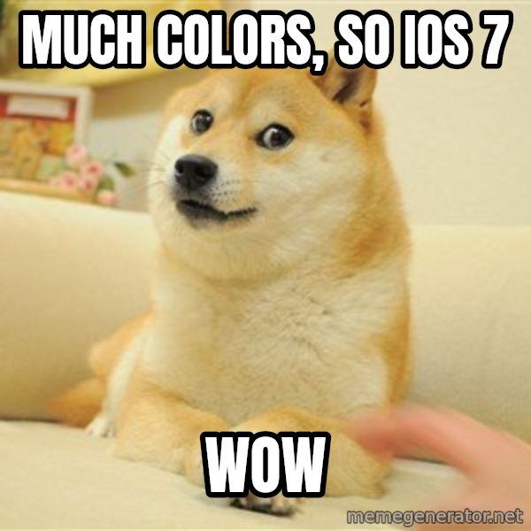 so doge meme: Much colors, so iOS 7 / Wow