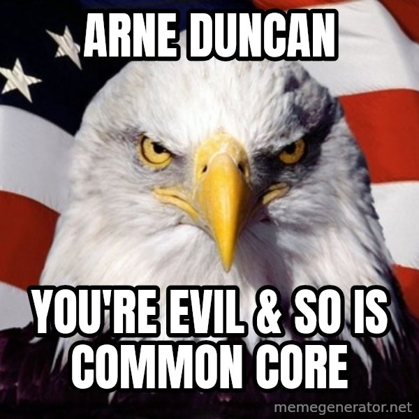 American Pride Eagle meme: arne duncan / you're evil & so is common core
