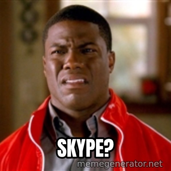 Kevin hart too meme: skype?