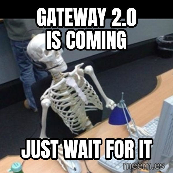 Skeleton computer meme: Gateway 2.0 is coming / just wait for it