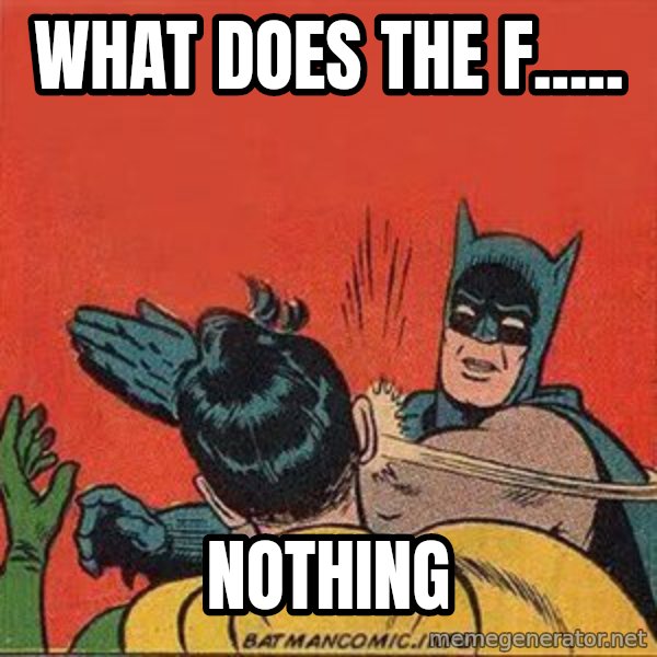 batman slap robin meme: what does the f..... / nothing