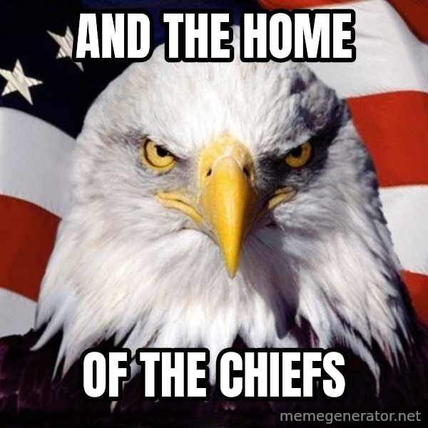 American Pride Eagle meme: And the home / Of the Chiefs
