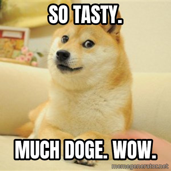 so doge meme: so tasty. / much Doge. Wow.