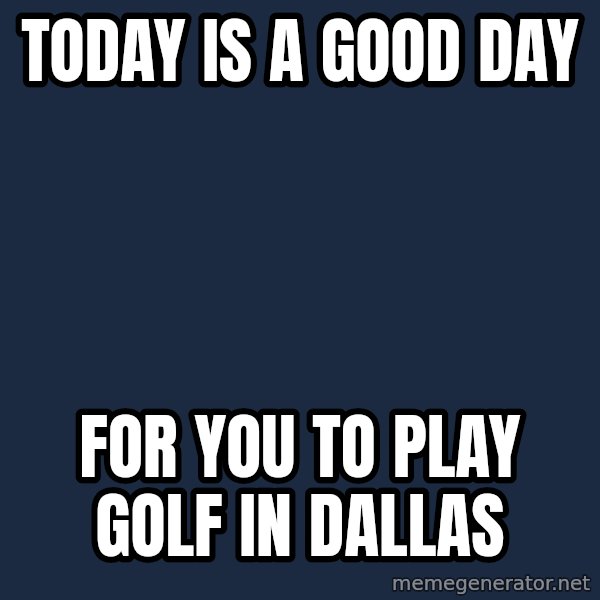 Obama meme: today is a good day / for you to play golf in dallas