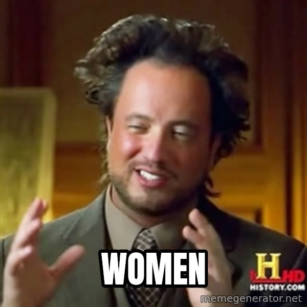 ancient alien guy meme: Women